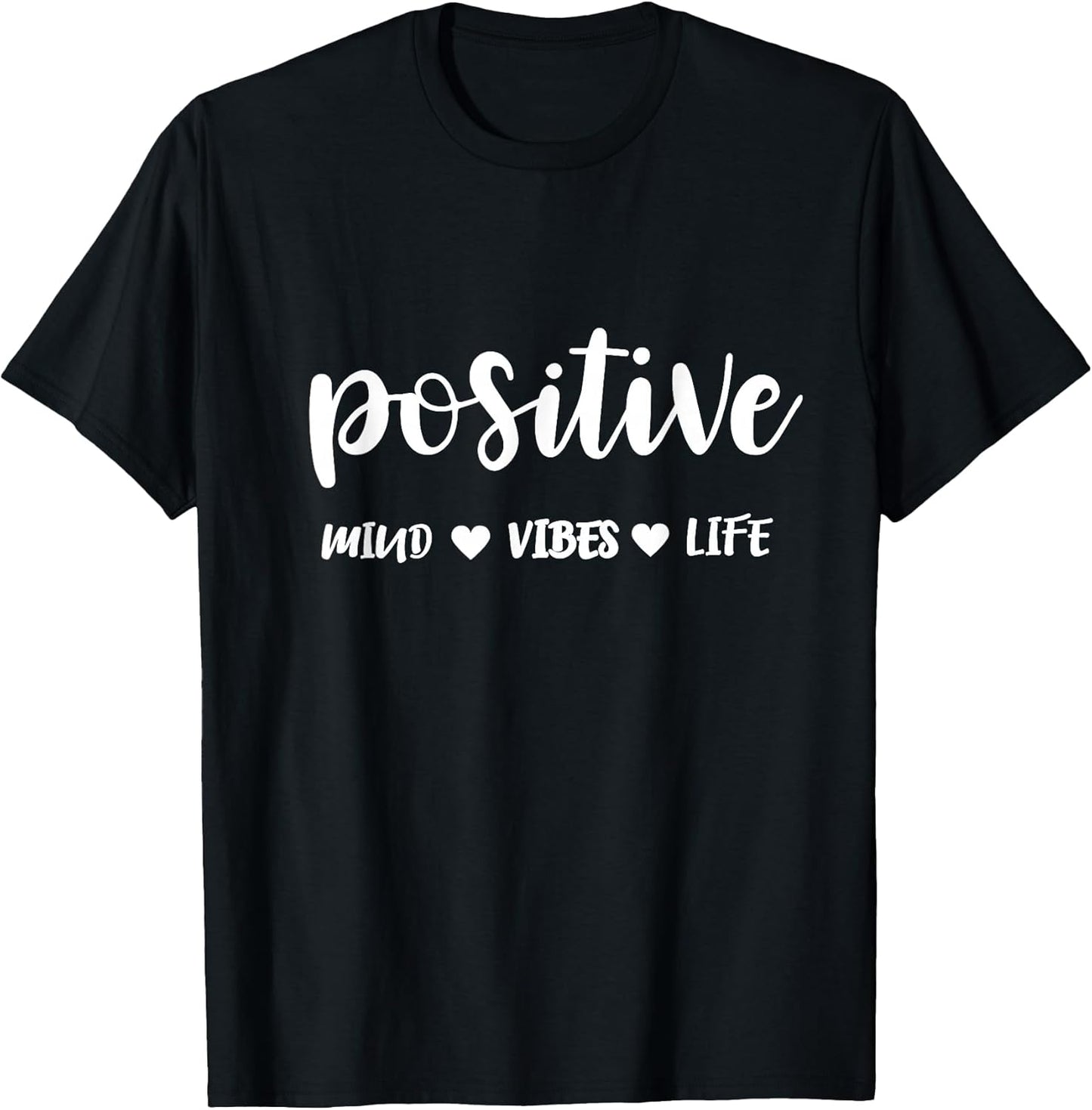 Positive Mind Positive Vibes Positive Life Motivational T-Shirt
