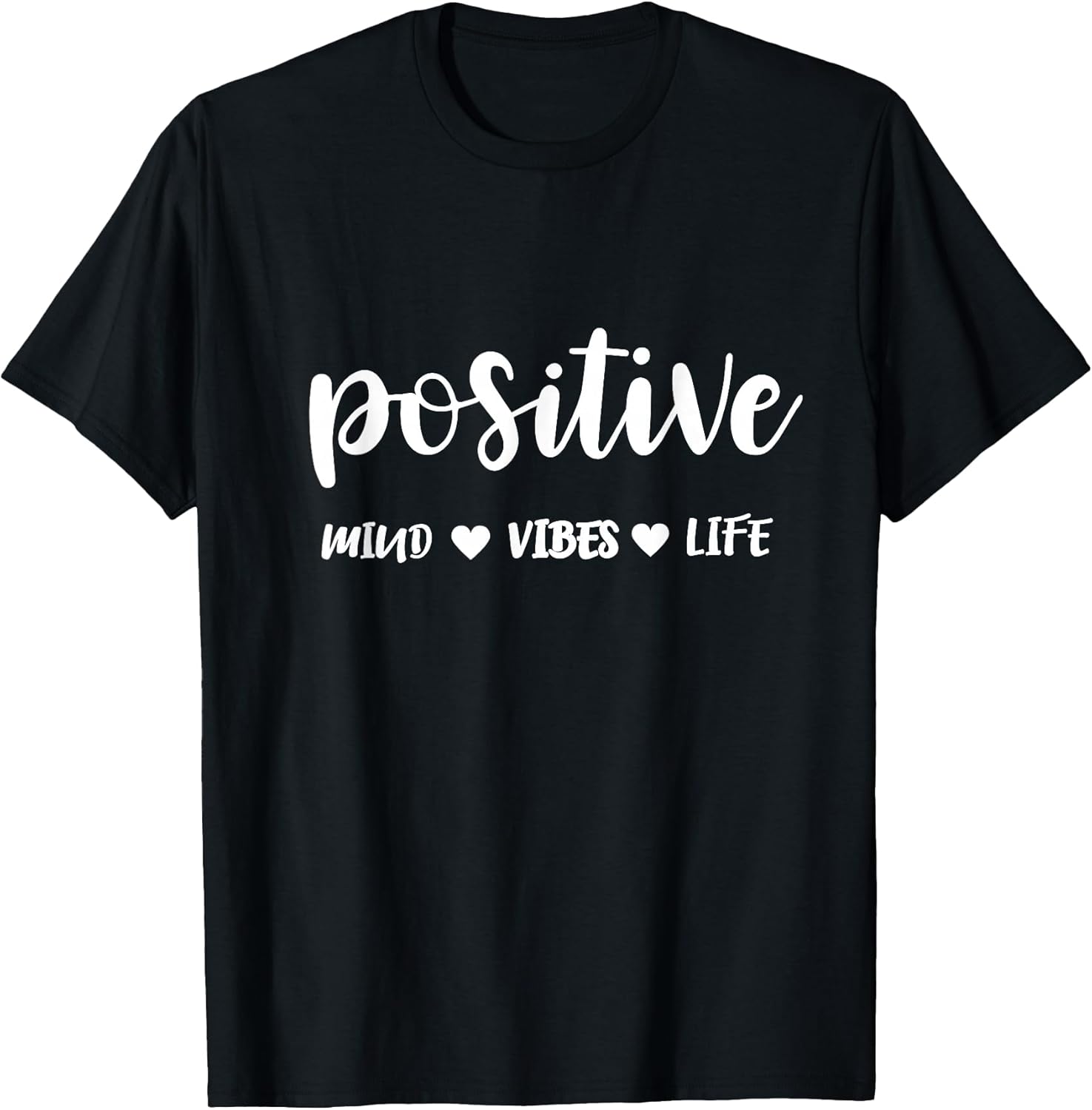 Positive Mind Positive Vibes Positive Life Motivational T-Shirt