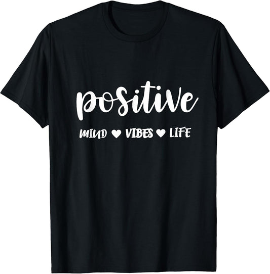 Positive Mind Positive Vibes Positive Life Motivational T-Shirt