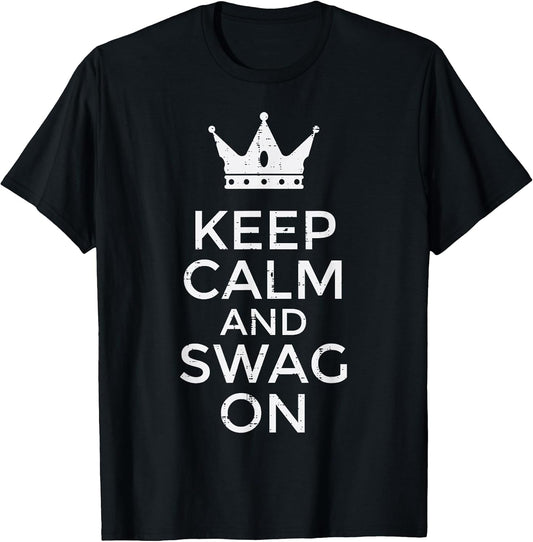 Keep Calm and Swag On Funny Saying Quote Meme Men Women Kids T-Shirt