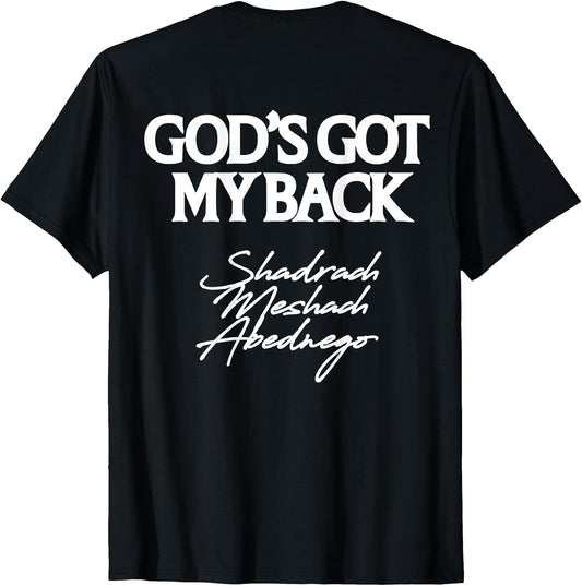 God's Got My Back Shadrach Meshach Abednego Funny (Back) T-Shirt
