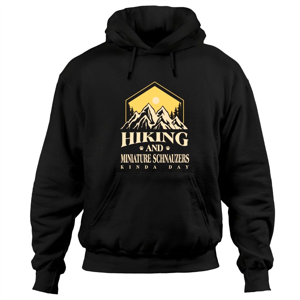 Hiking and Miniature Schnauzers Kinda Day Dog Lover Pullover Hoodie