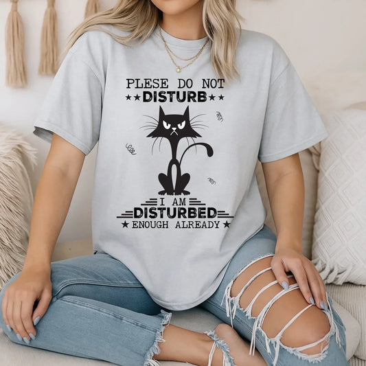 Funny Cat Shirt – Please Do Not Disturb T-Shirt – I Am Disturbed Enough Already Graphic Tee for Cat Lovers... (Image 1)