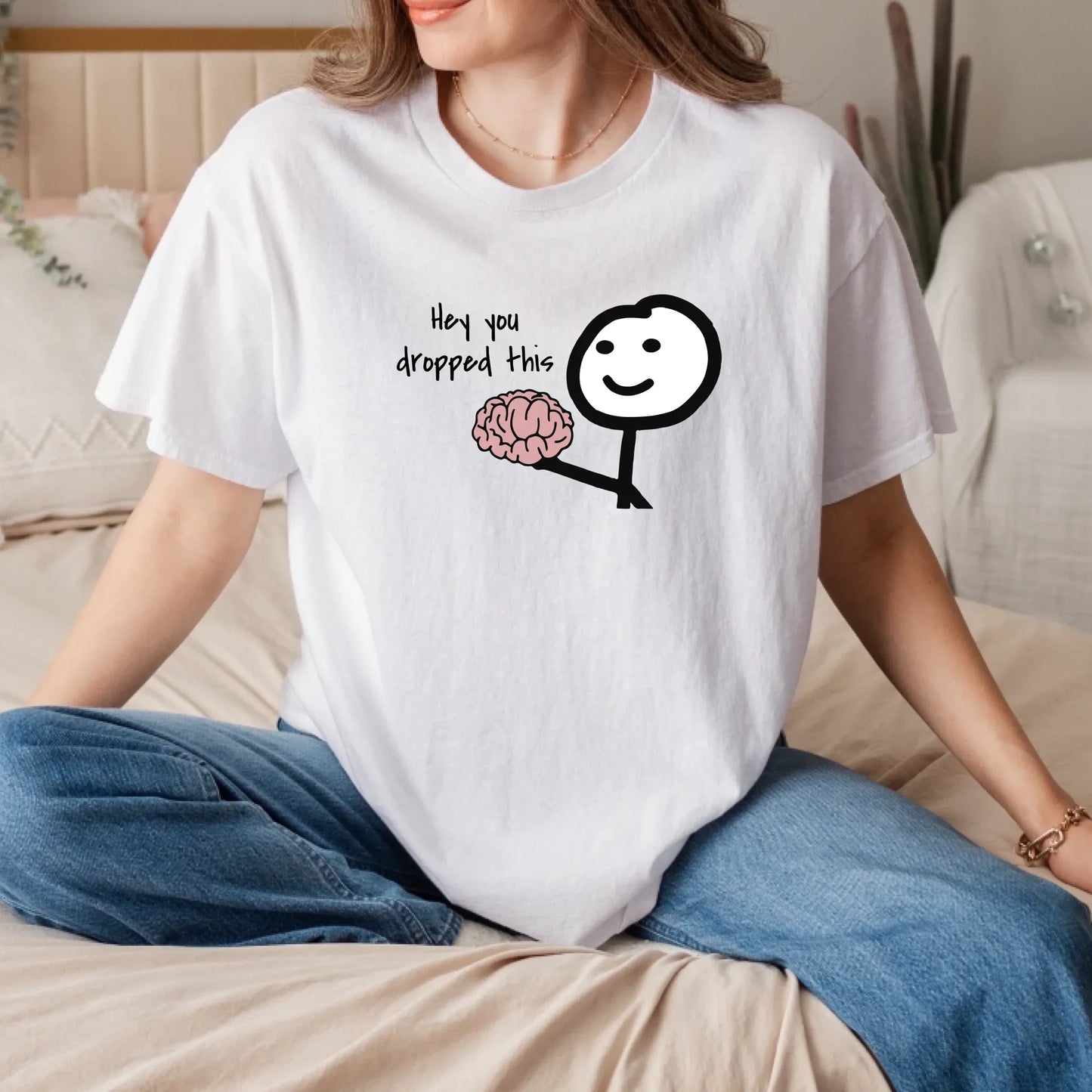 Funny “Hey You Dropped This Brain” T-Shirt – Unisex Cotton Tee, Humor Graphic Shirt Hoodie, Sweatshirt (Image 1)