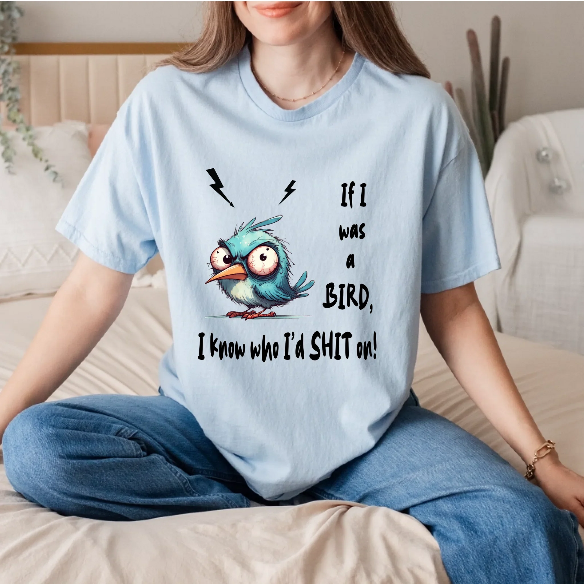 Funny Bird T-Shirt – If I Was A Bird I Know Who I’d Sh*t On – Sarcastic Humor Tee Hoodie, Sweatshirt (Image 3)