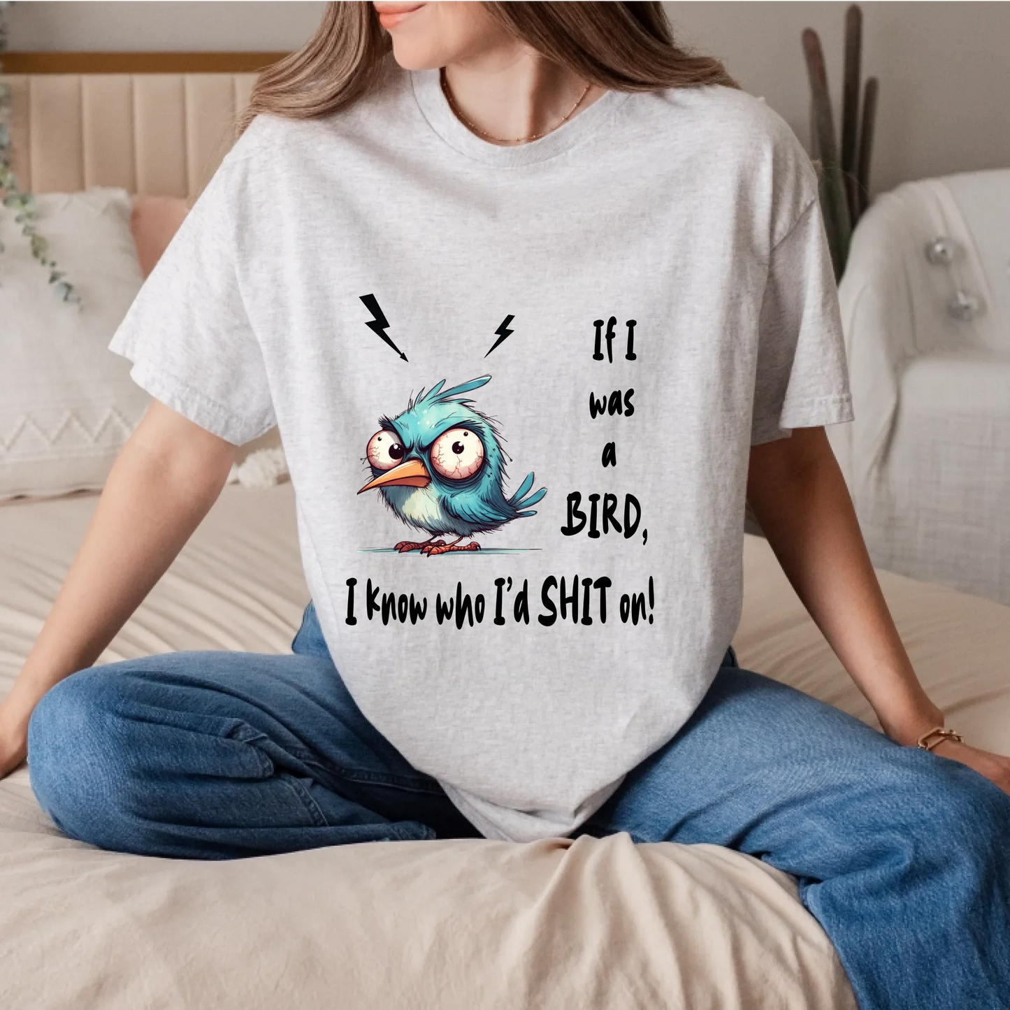 Funny Bird T-Shirt – If I Was A Bird I Know Who I’d Sh*t On – Sarcastic Humor Tee Hoodie, Sweatshirt (Image 5)