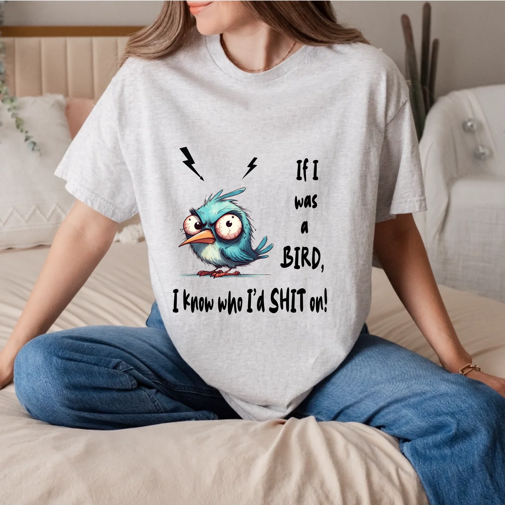 Funny Bird T-Shirt – If I Was A Bird I Know Who I’d Sh*t On – Sarcastic Humor Tee Hoodie, Sweatshirt (Image 5)