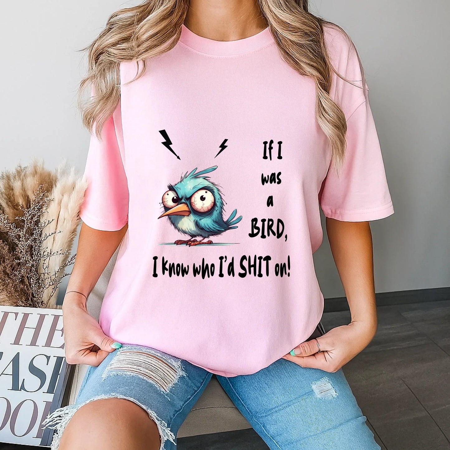 Funny Bird T-Shirt – If I Was A Bird I Know Who I’d Sh*t On – Sarcastic Humor Tee Hoodie, Sweatshirt (Image 4)