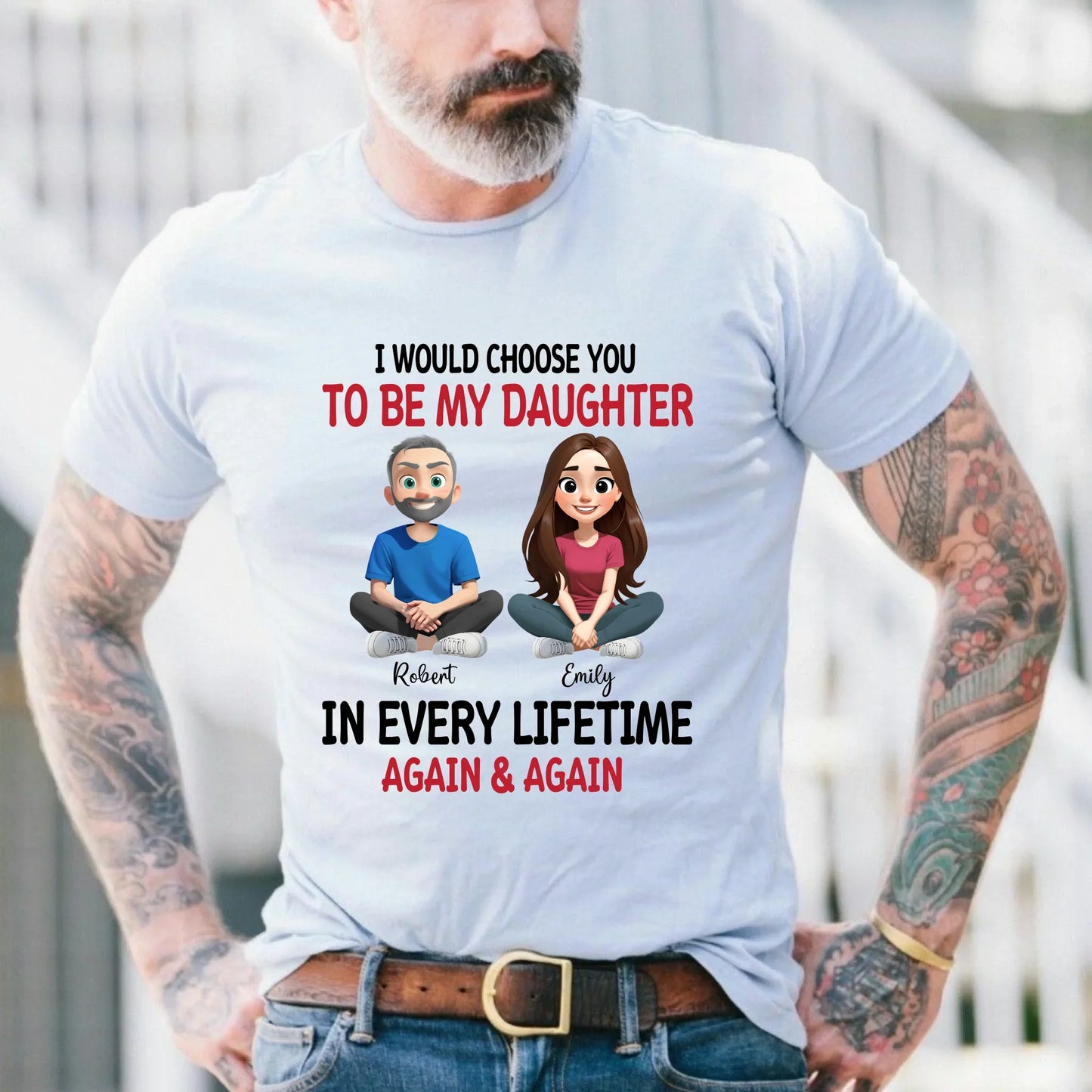 Custom Father and Daughter T-Shirt – Personalized Names & Characters – “I Would Choose You To Be My Daughter”... (Image 2)