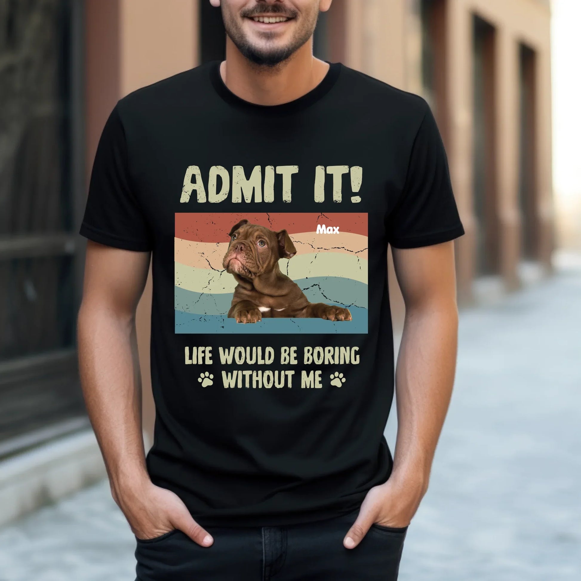 Custom Dog Shirt – “Admit It! Life Would Be Boring Without Me” Tee Hoodie, Sweatshirt | InkThreadWorks.com (Image 2)