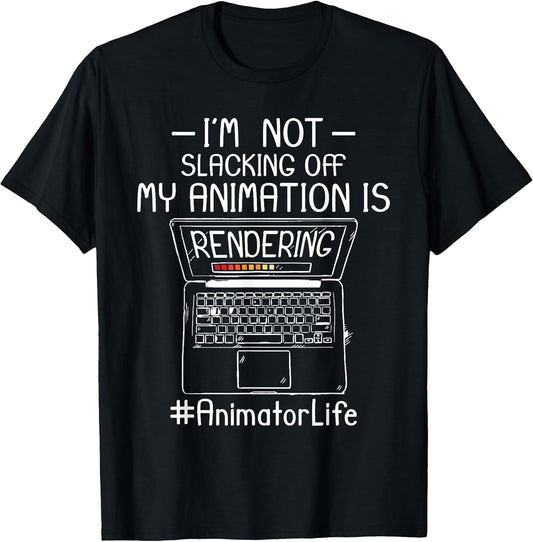 I'm Not Slacking Off Animator Animation Storyboard Designer T-Shirt
