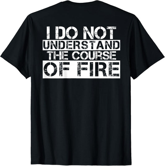 I Do Not Understand The Course Of Fire