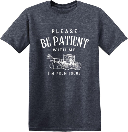Please Patient with Me I’m from The 1900’s Tshirt for Men Funny Birthday Tee USA Printed Graphic T