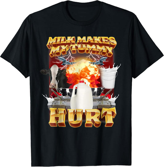 Milk Makes My Tummy Hurt Funny Oddly Specific Dank Meme T-Shirt