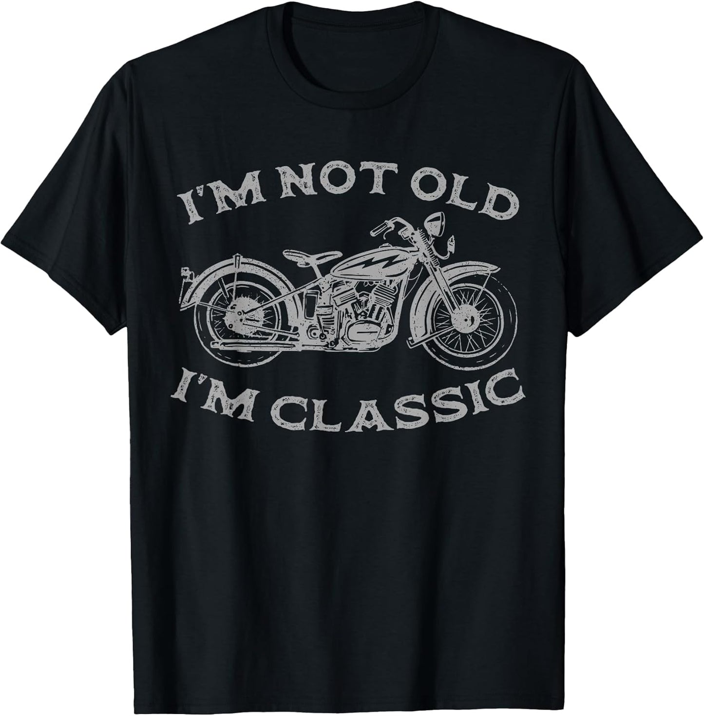 I'm Not Old I'm Classic Funny Motorcycle Graphic Men's Biker T-Shirt