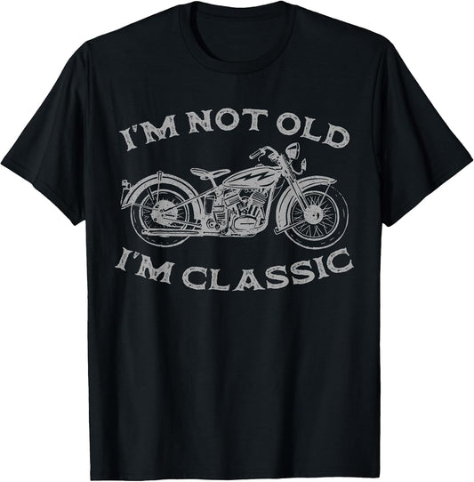 I'm Not Old I'm Classic Funny Motorcycle Graphic Men's Biker T-Shirt