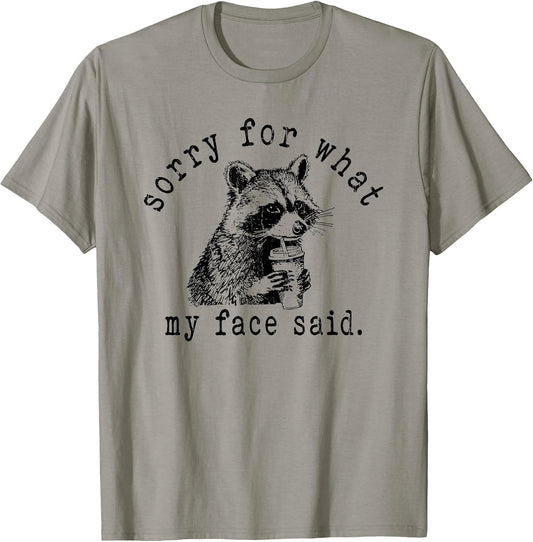 Sorry for What My Face Said, Meme Raccoon T-Shirt