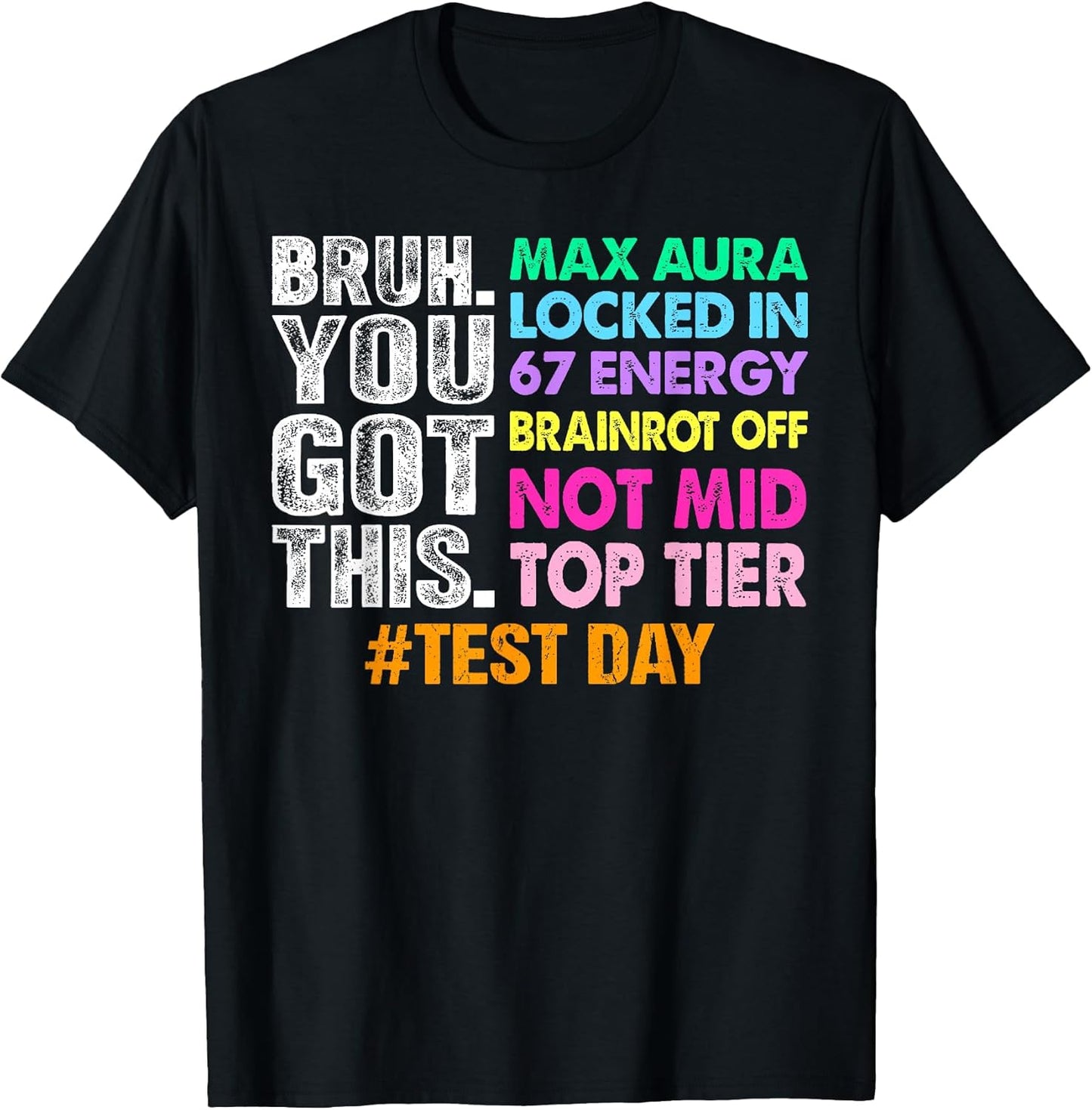 Test Day Bruh You Got This Max Aura Locked in 67 Energy T-Shirt