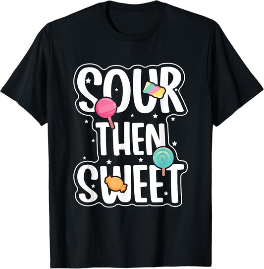 Funny Sour Then Sweet Candies Quote Candy Patch Kids Treat T-Shirt