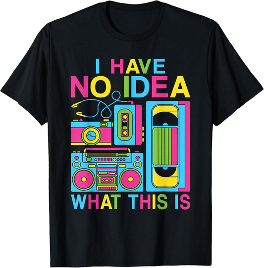 I Have No Idea What This is 80s 90s Outfit Boys Girls Kids T-Shirt