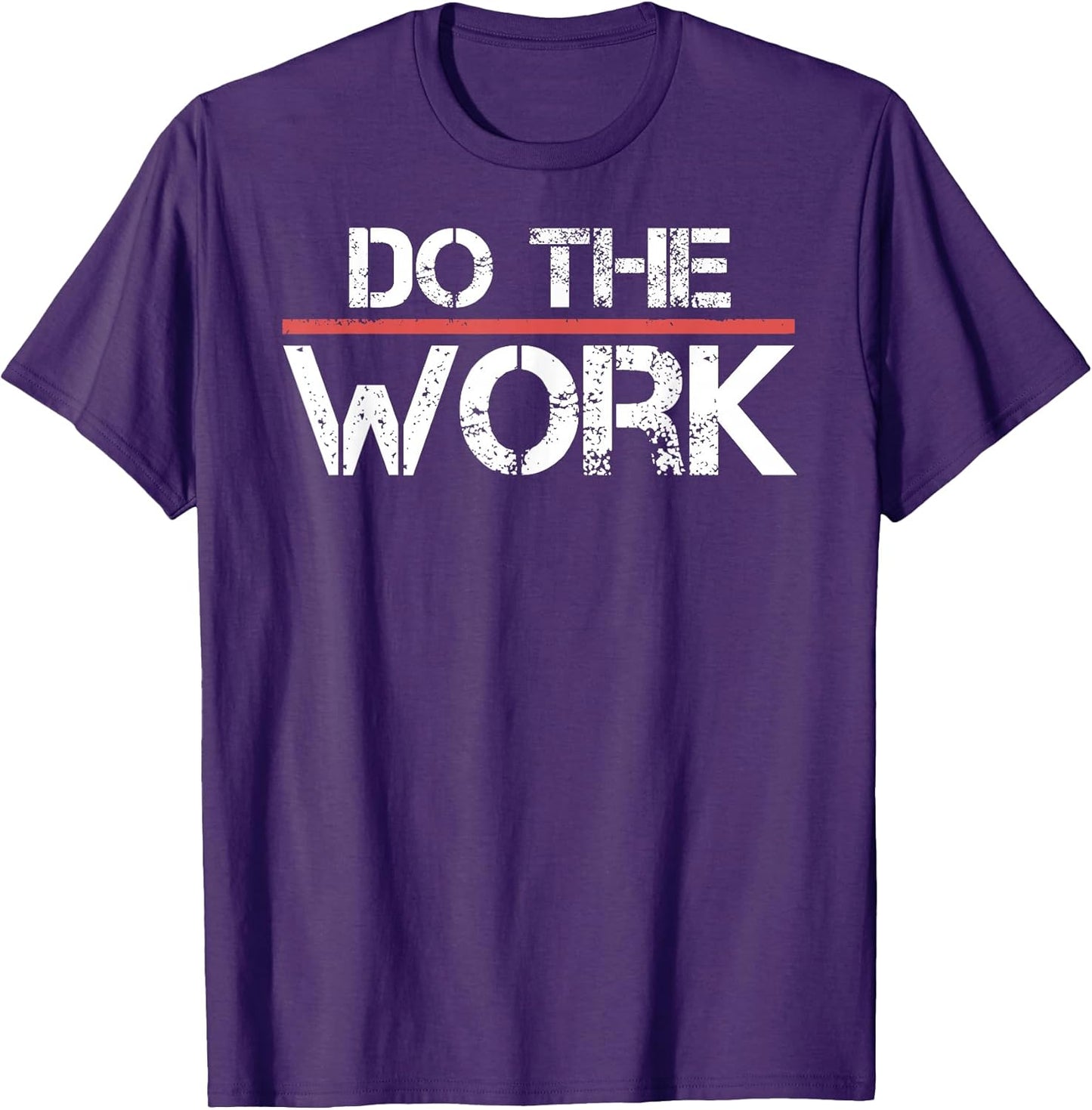 Do The Work Motivational Shirt- Positive Inspirational Quote T-Shirt