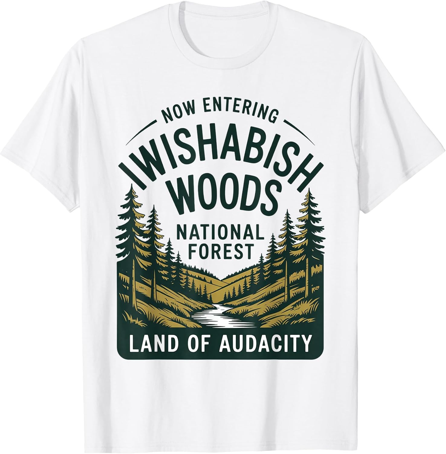 Now Entering I Wishabish Woods National Forest Land Audacity T-Shirt
