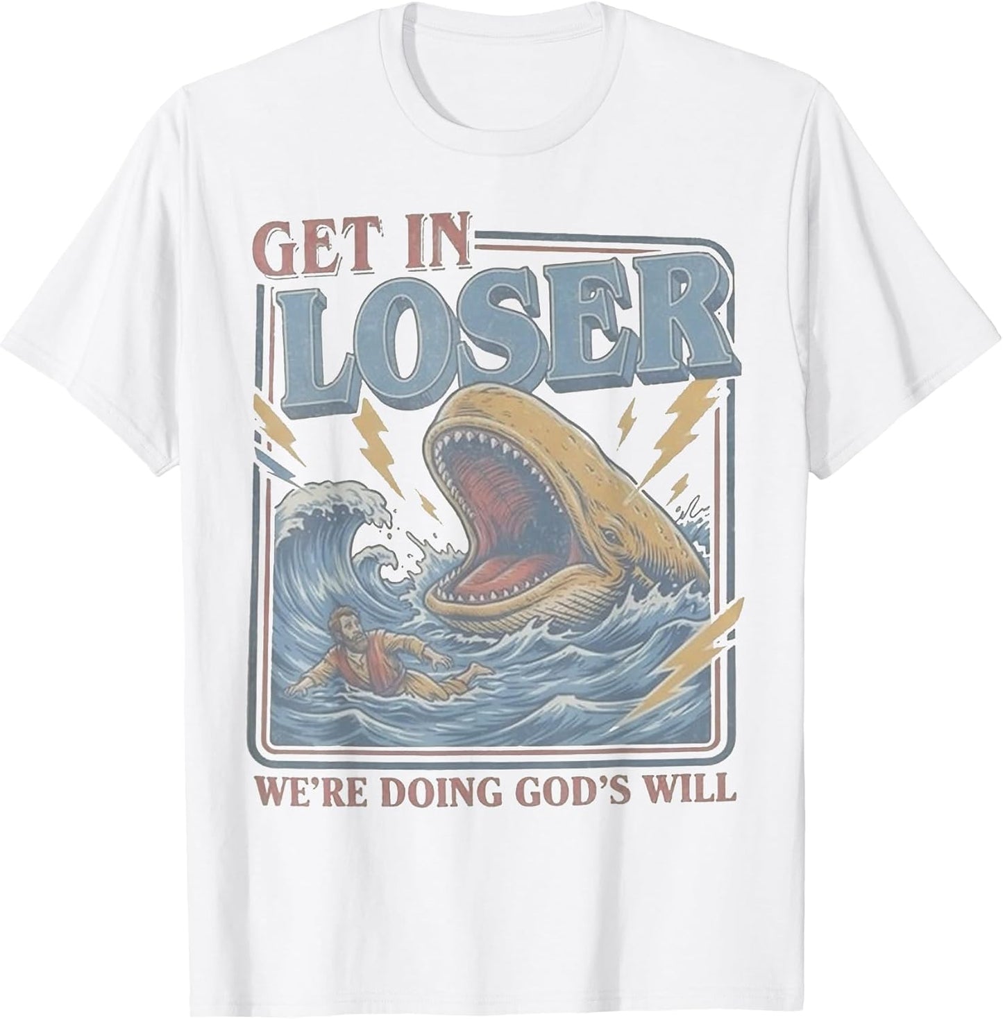 Get in Loser We're Doing God's Will Funny Christian Bible T-Shirt