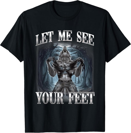 Let Me See Your Feet Alpha Wolf Ironic Meme T-Shirt