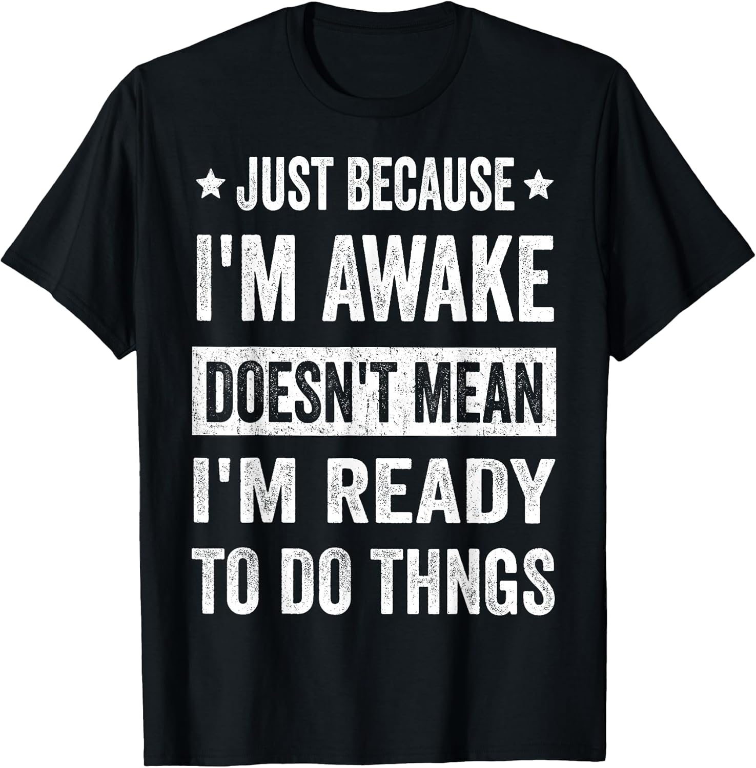 Just Because I'm Awake Funny Tshirt for Tweens and Teens T-Shirt