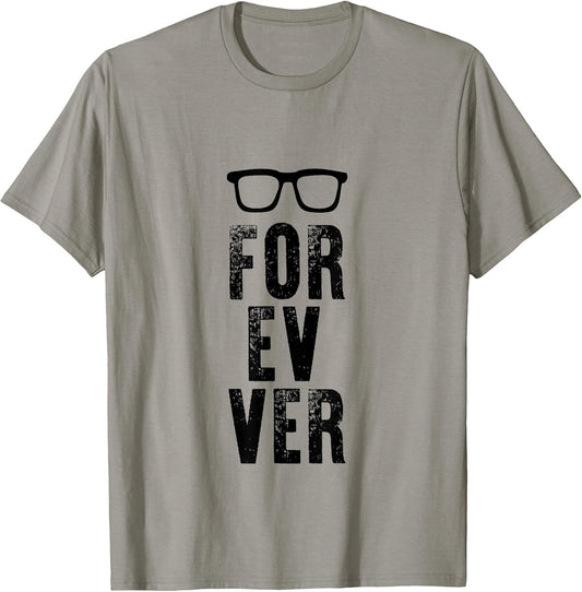 for-Ev-Er with Glasses T-Shirt Funny Quote T-Shirt