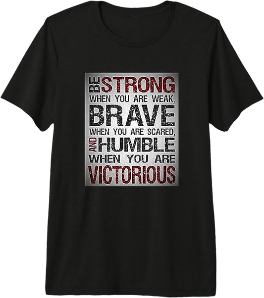 Be Strong When You Are Weak Inspirational Quote T-shirt