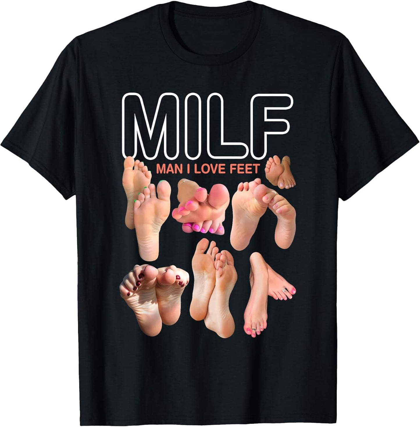 MILF Man I Love Feet Funny Sexy Inappropriate Saying Quote T-Shirt