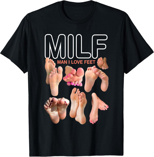 MILF Man I Love Feet Funny Sexy Inappropriate Saying Quote T-Shirt