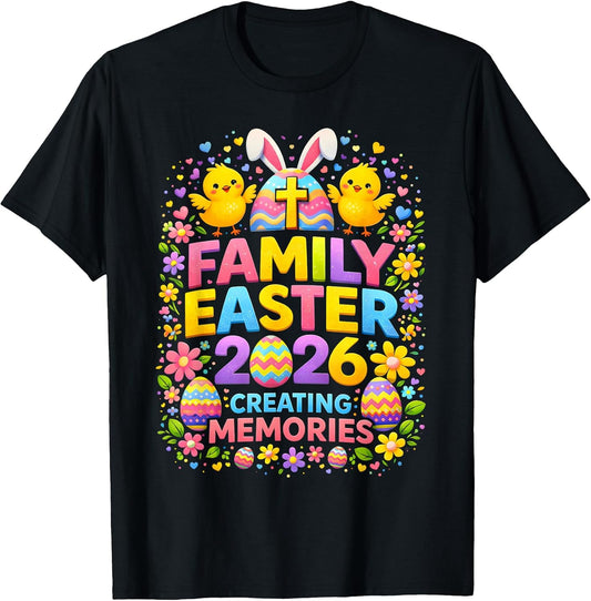 Family Easter 2026 Bunny Chicks Cute Creating Memories T-Shirt