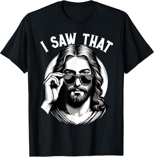 Jesus, I Saw That | Funny Jesus Meme Quote, Christian Jesus T-Shirt