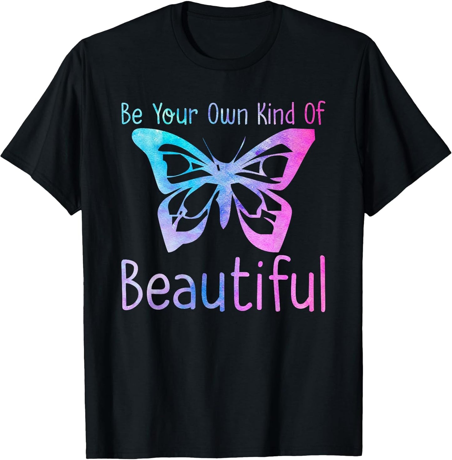 Be Your Own Kind of Beautiful Positive Affirmation Message T-Shirt