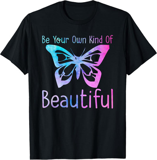 Be Your Own Kind of Beautiful Positive Affirmation Message T-Shirt