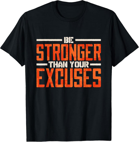 Be Stronger Than Your Excuses Inspirational Quote T-Shirt Black Unisex Small Classic Fit Crew Neck Short Sleeve