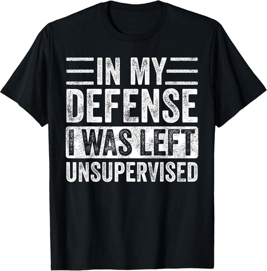 In My Defense I Was Left Unsupervised | Funny Retro Vintage T-Shirt