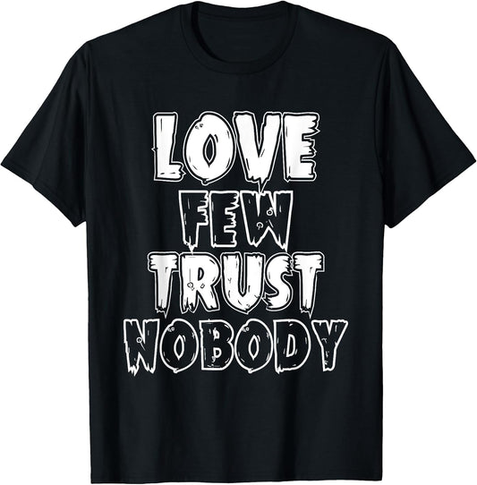 Urban Hip Hop T Shirts Love Few Trust Nobody T-Shirt