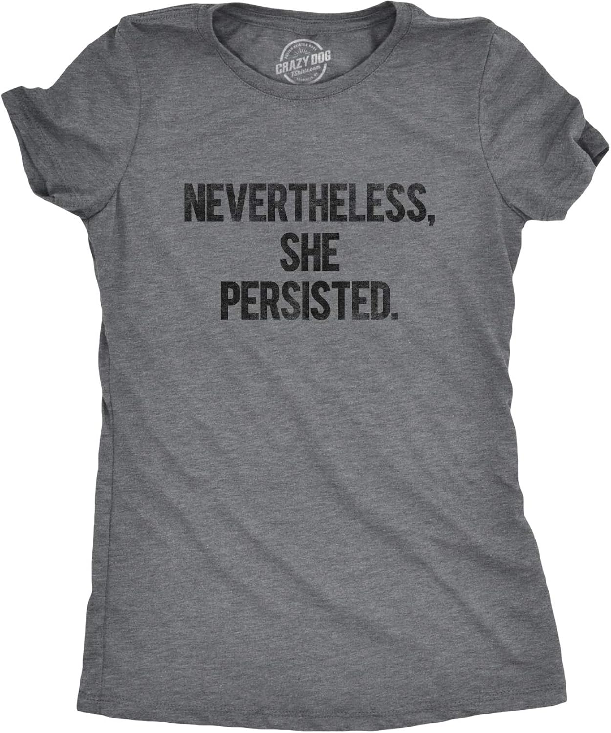 Womens Nevertheless She Persisted Funny Political Adult Sarcastic Humor T Shirt