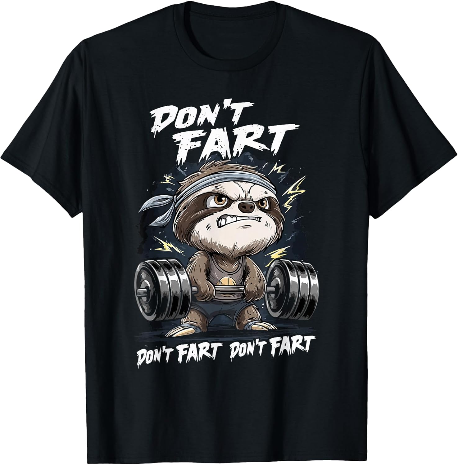 Don't Fart Sloth | Gym, Bodybuilding & Workout Motivation T-Shirt