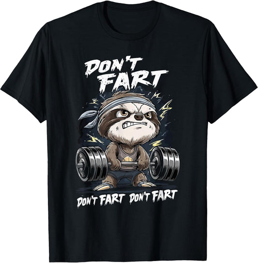 Don't Fart Sloth | Gym, Bodybuilding & Workout Motivation T-Shirt