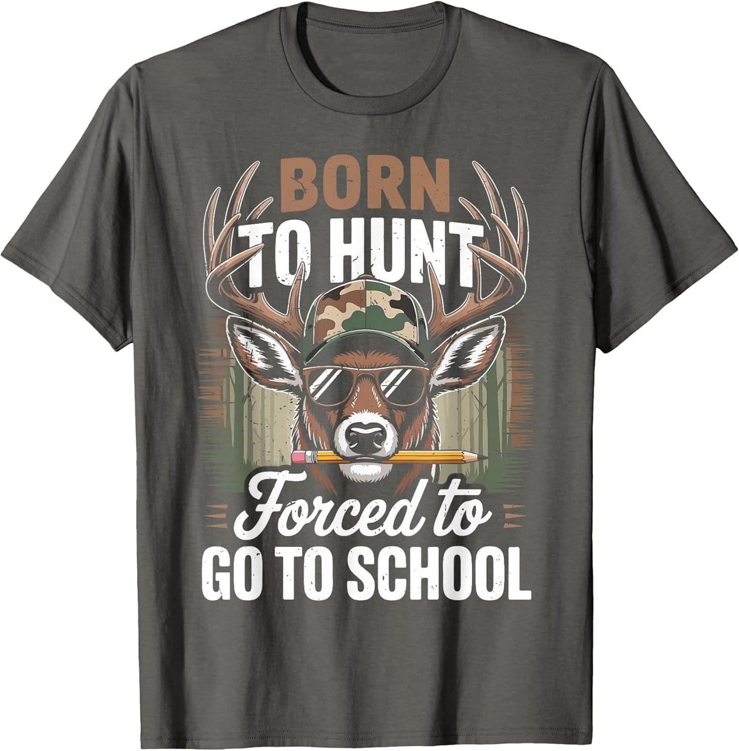 Camo Deer Hunting Born Hunt Forced Go School Funny Hunting T-Shirt