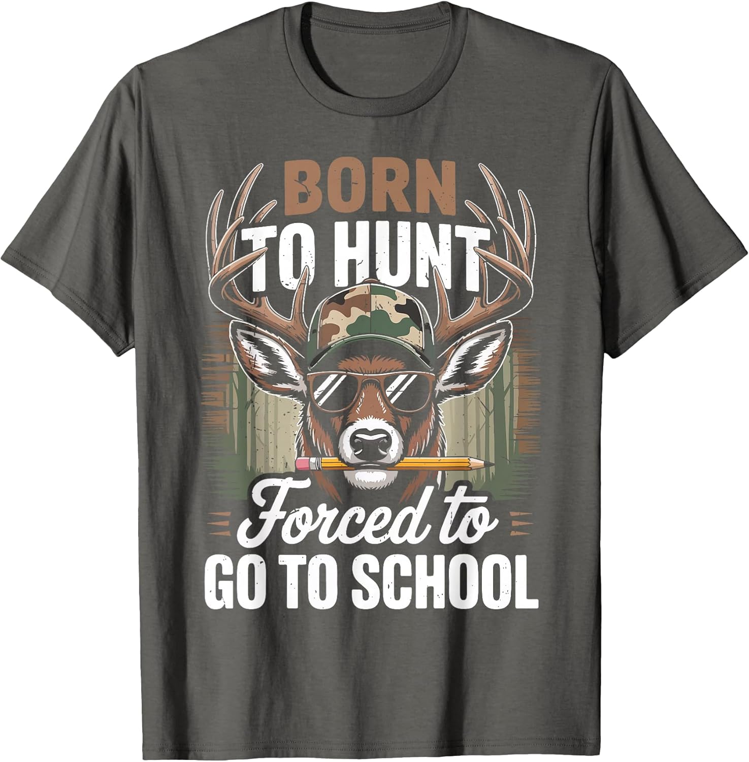 Camo Deer Hunting Born Hunt Forced Go School Funny Hunting T-Shirt
