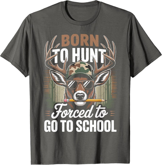 Camo Deer Hunting Born Hunt Forced Go School Funny Hunting T-Shirt
