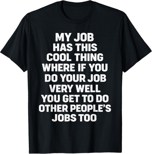 My Job Has This Cool Thing Funny Saying Quote T-Shirt