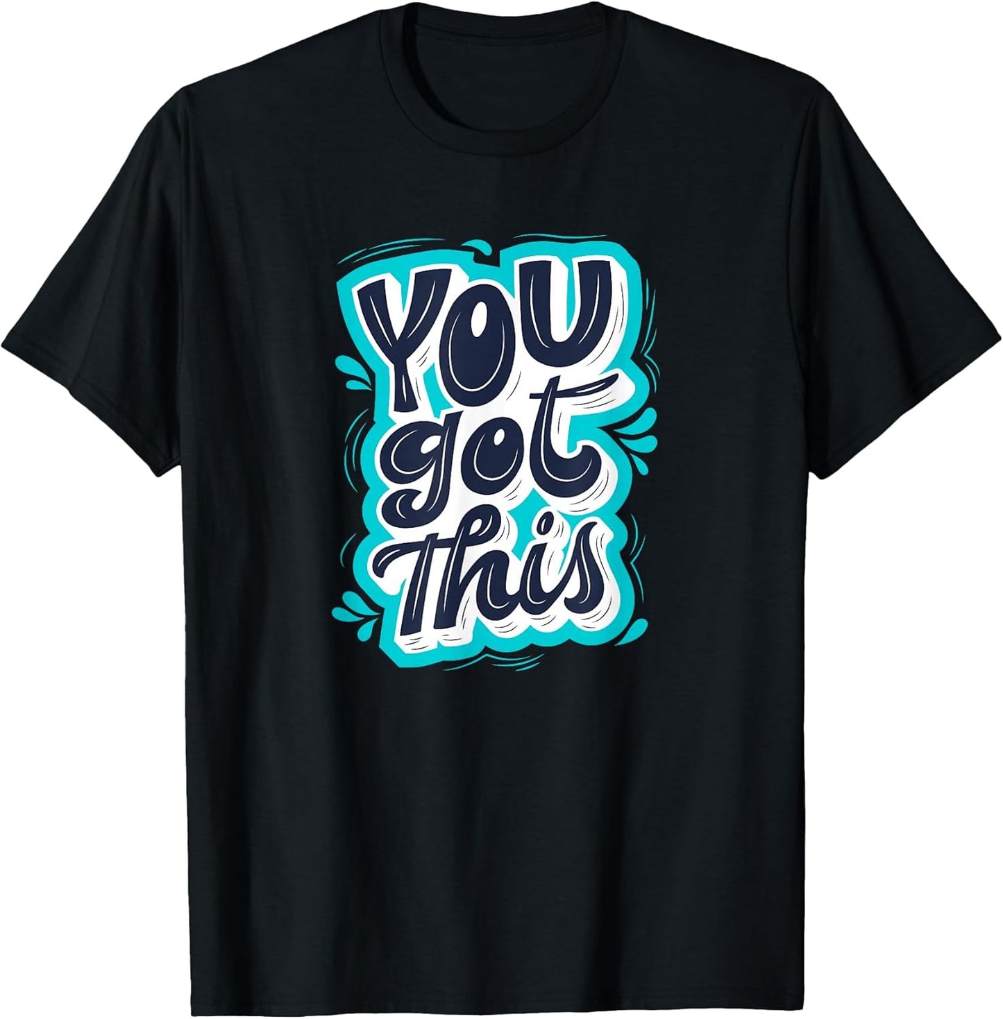 You Got This Inspirational Motivational Quote Saying T-Shirt