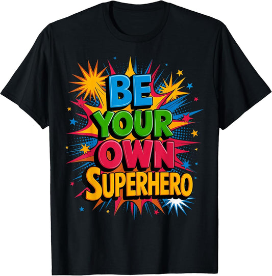 Motivational Mental Health Quote Be Your Own Superhero T-Shirt