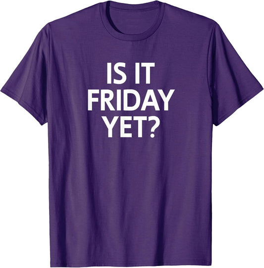 Funny, Is It Friday Yet? Joke Sarcastic Family Unisex-Adults T-Shirt Black Small Classic Fit Short Sleeve